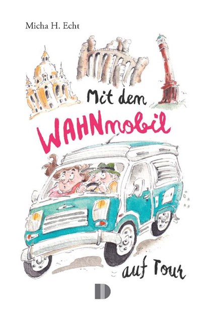 Mit dem WAHNmobil auf Tour, Micha H. Echt - Paperback - 9783944102733