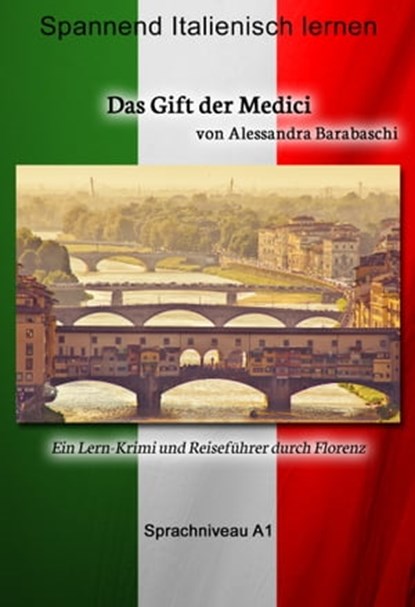 Das Gift der Medici - Sprachkurs Italienisch-Deutsch A1, Alessandra Barabaschi - Ebook - 9783944124445