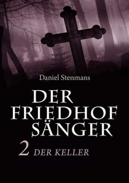 Der Friedhofsänger 2: Der Keller, Daniel Stenmans - Ebook - 9783944124568