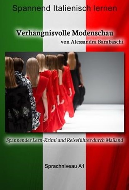 Verhängnisvolle Modenschau - Sprachkurs Italienisch-Deutsch A1, Alessandra Barabaschi - Ebook - 9783944124636