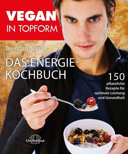 Vegan in Topform - Das Energie-Kochbuch, Brendan Brazier - Gebonden - 9783944125381
