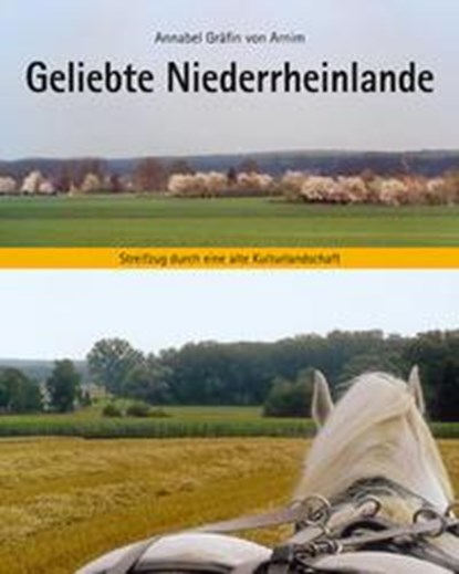 Geliebte Niederrheinlande, Annabel Gräfin von Arnim - Paperback - 9783944146577