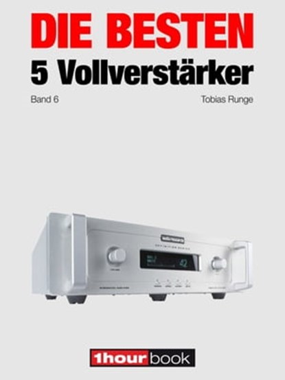 Die besten 5 Vollverstärker (Band 6), Tobias Runge ; Holger Barske ; Thomas Schmidt ; Michael Voigt - Ebook - 9783944185002