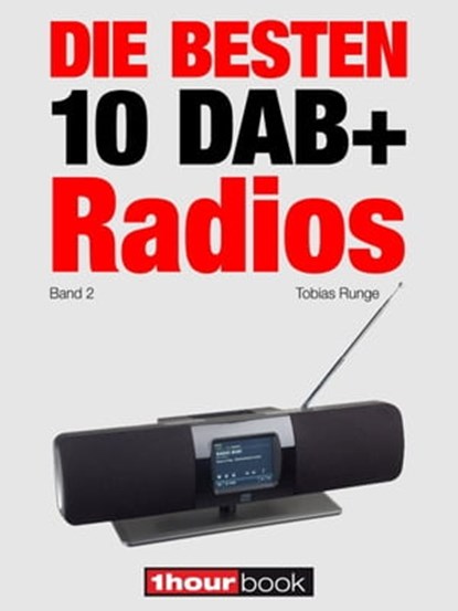 Die besten 10 DAB+-Radios (Band 2), Tobias Runge ; Michael Voigt ; Dirk Weyel - Ebook - 9783944185125