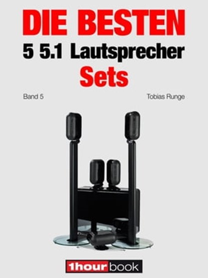Die besten 5 5.1-Lautsprecher-Sets (Band 5), Tobias Runge ; Roman Maier ; Jochen Schmitt - Ebook - 9783944185156