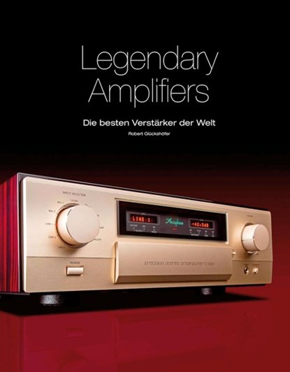 Legendary Amplifiers: Die besten Verstärker der Welt, Robert Glückshöfer - Gebonden - 9783944185385
