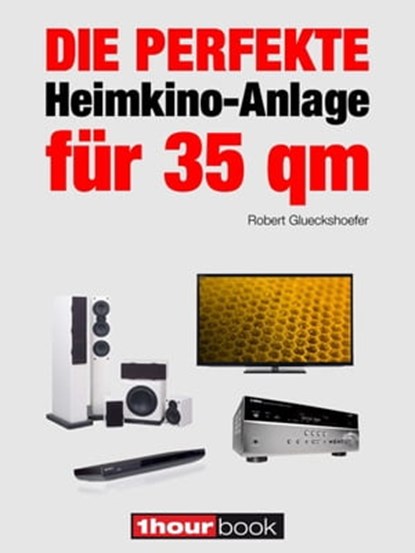 Die perfekte Heimkino-Anlage für 35 qm, Robert Glueckshoefer - Ebook - 9783944185439
