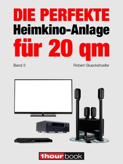 Die perfekte Heimkino-Anlage für 20 qm (Band 3), Robert Glueckshoefer - Ebook - 9783944185590