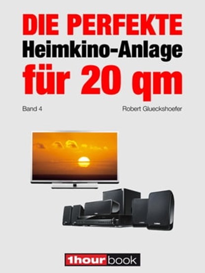 Die perfekte Heimkino-Anlage für 20 qm (Band 4), Robert Glueckshoefer - Ebook - 9783944185606