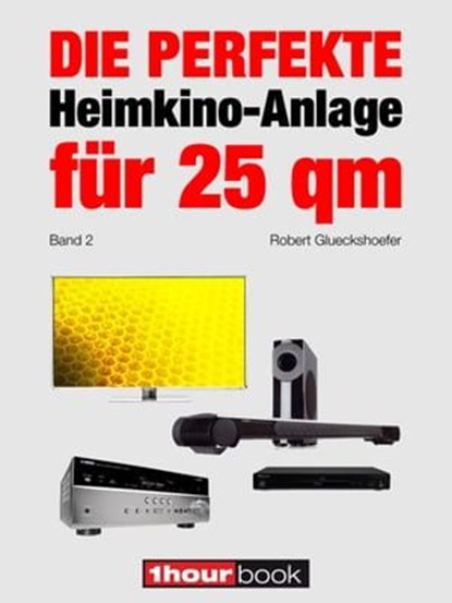Die perfekte Heimkino-Anlage für 25 qm (Band 2), Robert Glueckshoefer - Ebook - 9783944185651