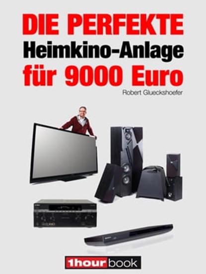 Die perfekte Heimkino-Anlage für 9000 Euro, Robert Glueckshoefer - Ebook - 9783944185811