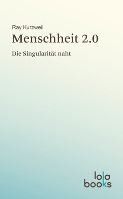 Menschheit 2.0, Ray Kurzweil - Ebook - 9783944203133