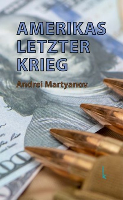 Amerikas letzter Krieg, Andrei Martyanov - Ebook - 9783944203881