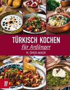 Türkisch Kochen für Anfänger | M. Ömür Akkor | 