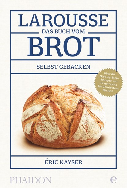 Larousse - Das Buch vom Brot, Eric Kayser - Gebonden - 9783944297194