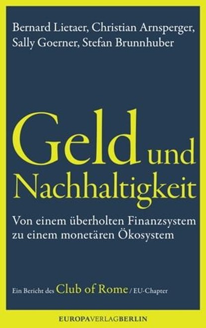 Geld und Nachhaltigkeit, Bernard Lietaerr ; Christian Arnsperger ; Sally Goerner ; Stefan Brunnhuber - Ebook - 9783944305073
