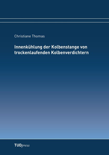 Innenkühlung der Kolbenstange von trockenlaufenden Kolbenverdichtern, Christiane Thomas - Paperback - 9783944331485
