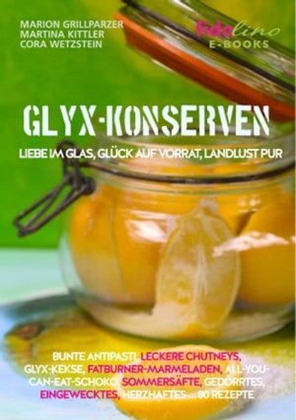 GLYX Konserven, Marion Grillparzer ; Martina Kittler ; Cora Wetzstein - Ebook - 9783944340111
