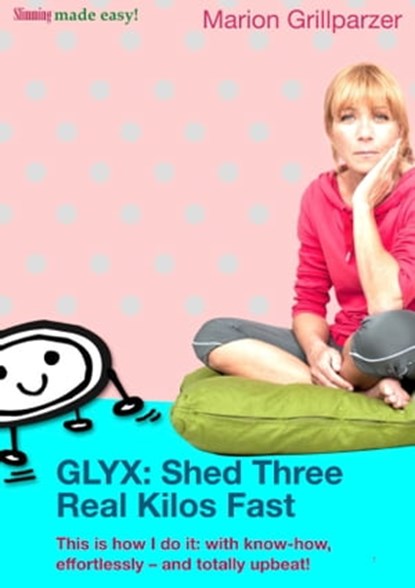 GLYX: Shed three real kilos fast, Marion Grillparzer - Ebook - 9783944340128