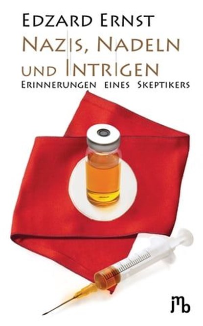 Nazis, Nadeln und Intrigen, Edzard Ernst - Ebook - 9783944342634