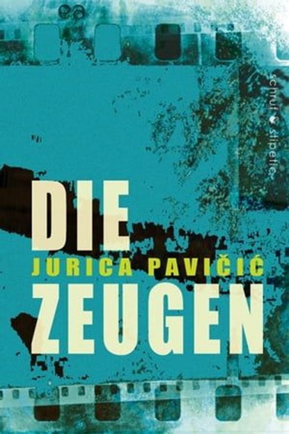 Die Zeugen, Jurica Pavicic - Ebook - 9783944359540