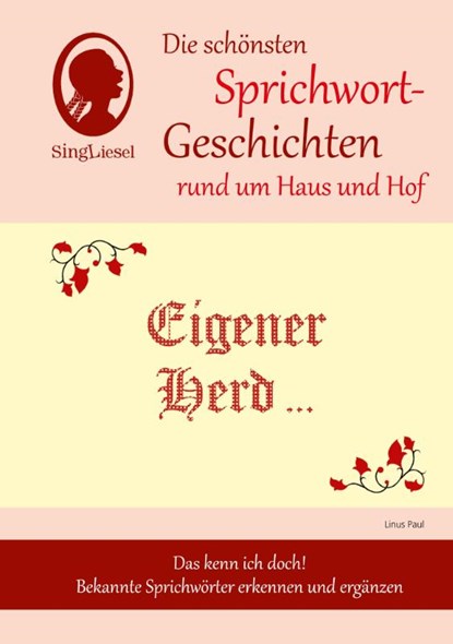 Eigener Herd ist Goldes wert, Die schönsten Sprichwort-Geschichten rund um Haus und Hof für Menschen mit Demenz, Linus Paul - Gebonden - 9783944360324