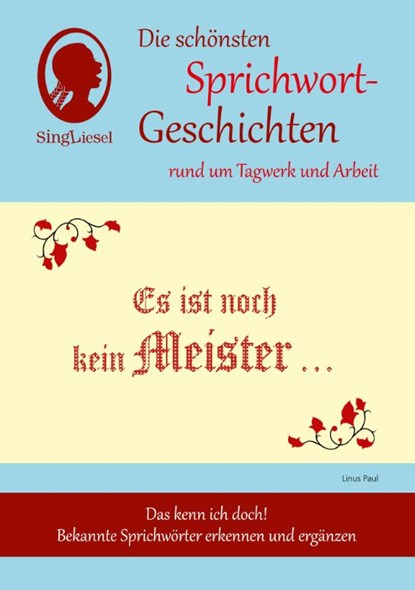 Es ist noch kein Meister vom Himmel gefallen, Die schönsten Sprichwort-Geschichten rund ums Tagwerk für Menschen mit Demenz, Linus Paul - Gebonden - 9783944360331