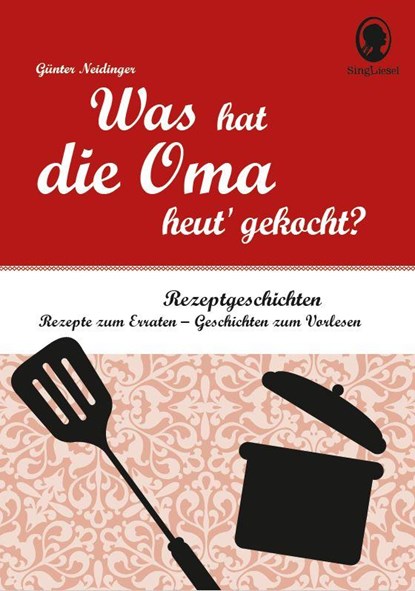 Was hat die Oma heut' gekocht?, Günter Neidinger - Paperback - 9783944360508