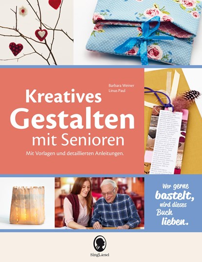 Kreatives Gestalten mit Senioren, Verlag SingLiesel - Gebonden - 9783944360836