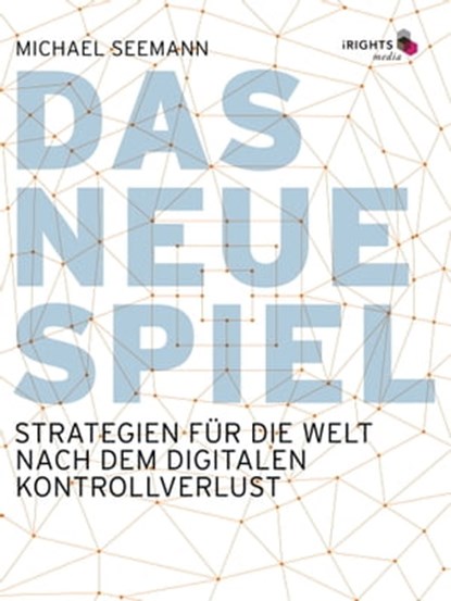 Das neue Spiel, Michael Seemann - Ebook - 9783944362212