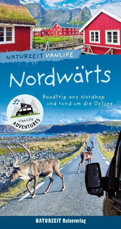 Naturzeit Vanlife: Nordwärts, Stefanie Holtkamp ; Andrea Bergmann - Paperback - 9783944378503