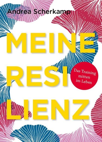 MEINE RESILIENZ, Andrea Scherkamp - Gebonden - 9783944414201