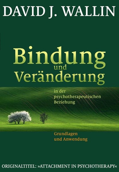Bindung und Veränderung in der psychotherapeutischen Beziehung, David J. Wallin - Paperback - 9783944476124