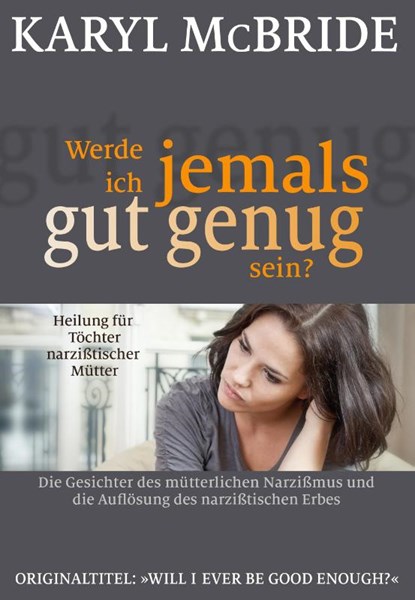 Werde ich jemals gut genug sein?, Karyl McBride - Paperback - 9783944476162