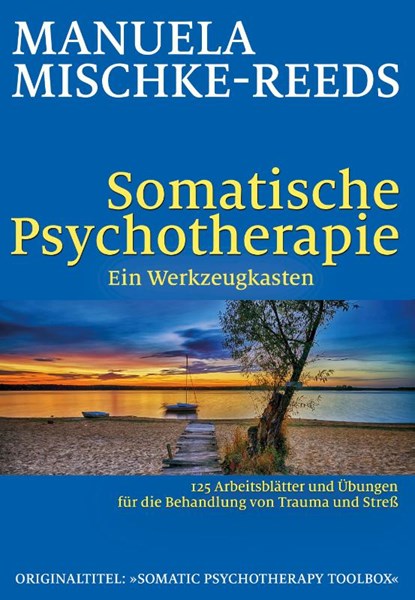 Somatische Psychotherapie - ein Werkzeugkasten, Manuela Mischke-Reeds - Paperback - 9783944476315