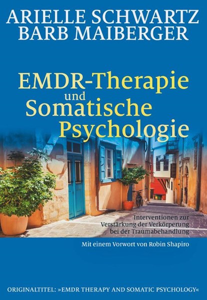 EMDR-Therapie & Somatische Psychologie, Arielle Schwartz ; Barb Maiberger - Paperback - 9783944476322