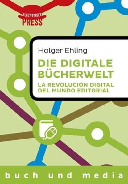 Die digitale Bücherwelt / La revolución digital del mundo editorial, Holger Ehling - Ebook - 9783944479972