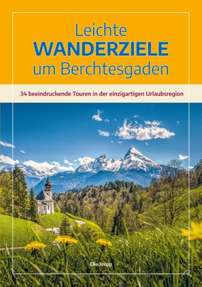 Leichte Wanderziele um Berchtesgaden, Elke Kropp - Paperback - 9783944501284