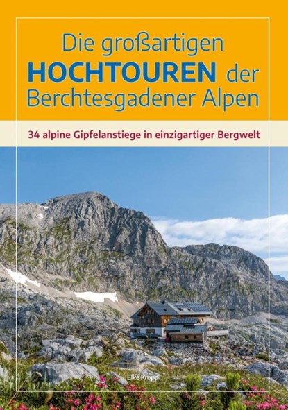 Die großartigen Hochtouren der Berchtesgadener Alpen, Elke Kropp - Paperback - 9783944501789