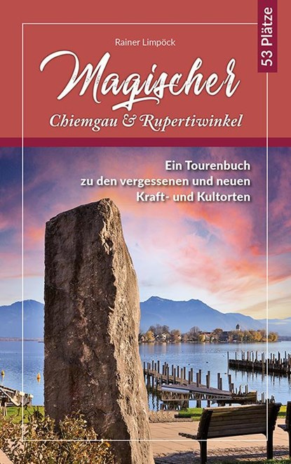 Magischer Chiemgau und Rupertiwinkel, Rainer Limpöck - Paperback - 9783944501963