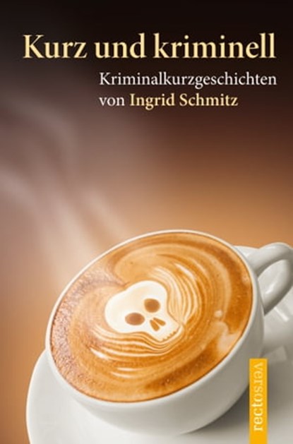 Kurz und kriminell, Ingrid Schmitz - Ebook - 9783944527109