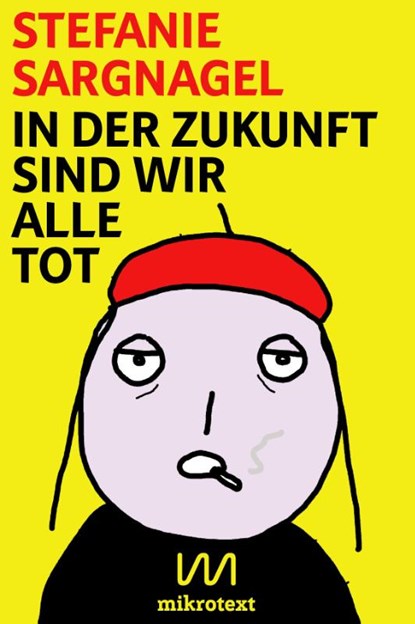 In der Zukunft sind wir alle tot, Stefanie Sargnagel - Paperback - 9783944543376