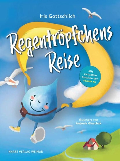 Regentröpfchens Reise, Iris Gottschlich - Gebonden - 9783944575223