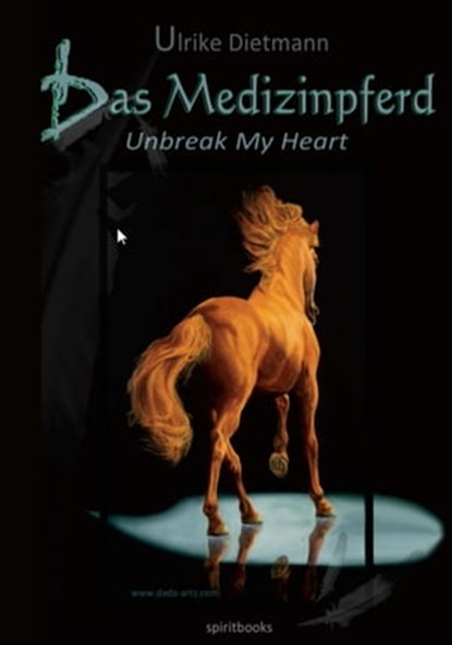 Das Medizinpferd - Unbreak My Heart, Ulrike Dietmann - Ebook - 9783944587868