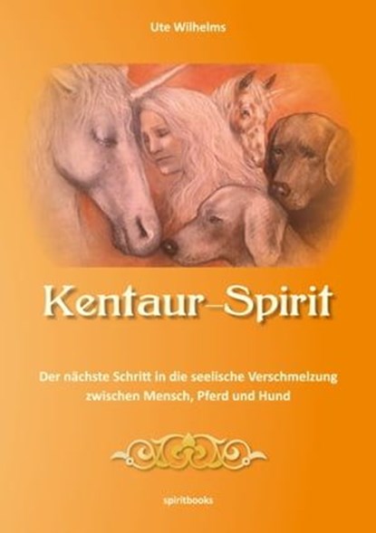 Kentaur-Spirit, Ute Wilhelms - Ebook - 9783944587981