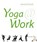 Yoga @ Work, Gertrud Hirschi - Gebonden - 9783944615141