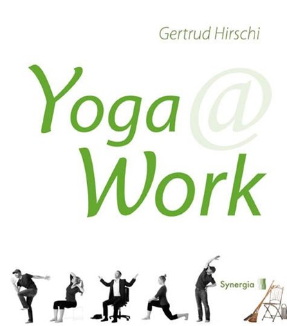 Yoga @ Work, Gertrud Hirschi - Gebonden - 9783944615141