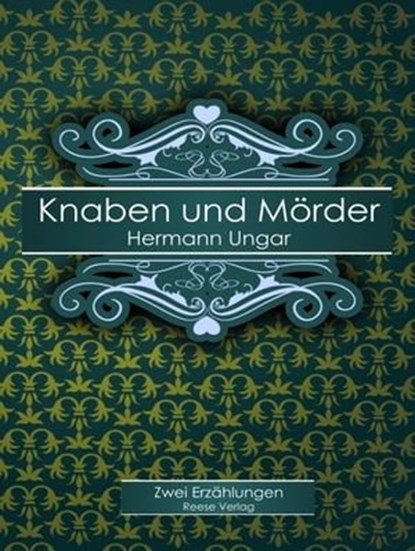 Knaben und Mörder, Hermann Ungar - Ebook - 9783944621029