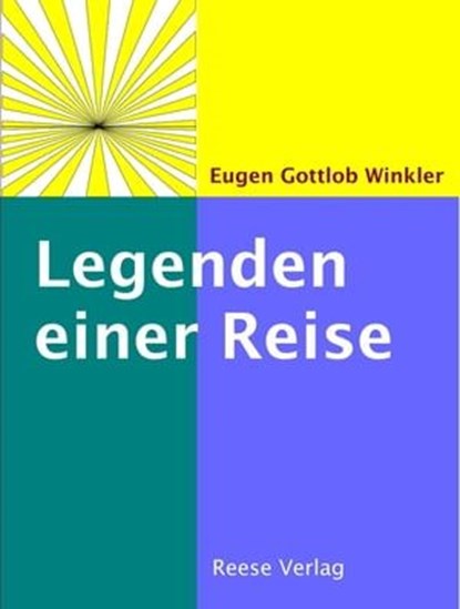 Legenden einer Reise, Eugen Gottlob Winkler - Ebook - 9783944621227