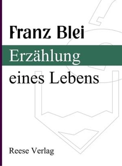 Erzählung eines Lebens, Franz Blei - Ebook - 9783944621456